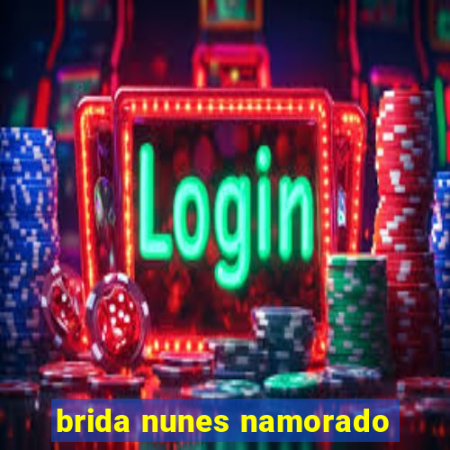 brida nunes namorado